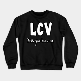 LCV Yeah You Know Me Crewneck Sweatshirt